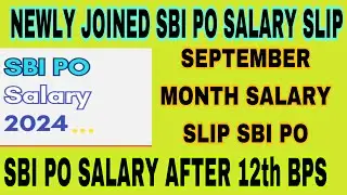 Newly Joined SBI PO September month Salary | sbi po salary after 12th bps | SBI PO |