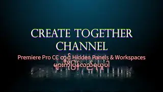 Recover Hidden Panels & Create Workspaces in Premiere Pro CC