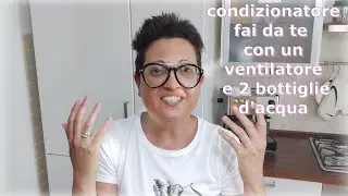Condizionatore d'aria "fai da te". Con un ventilatore e 2 bottiglie d'acqua!