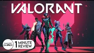 Valorant | 1-Minute Review
