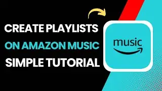 How To Create Playlists On Amazon Music !