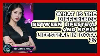 What Is The Difference Between Lifesteal And Spell Lifesteal In Dota 2? - Pro Gaming Network
