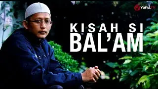 Ceramah Singkat: Kisah Si Bal'Am - Ustadz Badru Salam, Lc