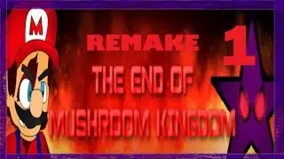 THE END OF MUSHROOM KINGDOM (Remake) -Part 1- Total destruction
