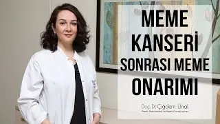 Meme Kanseri Sonrası Meme Onarımı - Doç. Dr. Çiğdem Ünal