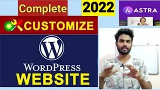 Complete Customization of Wordpress Website | Customize Wordpress Website using Astra Theme 2022