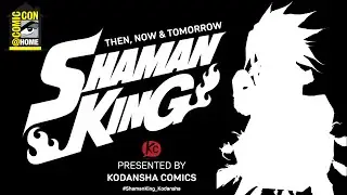 Shaman King: Then, Now & Tomorrow | Comic-Con@Home 2020