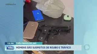 Três presos em Jaú: homens são suspeitos de roubo e tráfico