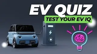 Test Your EV IQ: Questions to Challenge Your Electric Vehicle Knowledge!
