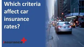 Which criteria affect car insurance rates?