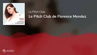 Le Pitch Club de Florence Mendez