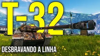 O Melhor Pesado Tier 8 | T-32 | Desbravando a Linha