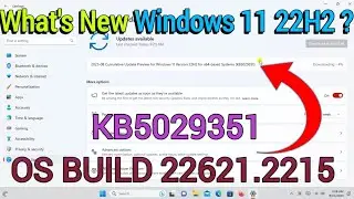 Windows 11 22H2 New Update In August | KB5029351 | OS Build 22621.2215