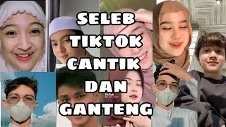 VIRAL||SELEB TIKTOK CANTIK DAN GANTENG BANGET❤️😍