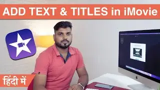 How to Add Text in iMovie? Add Text and Titles in iMovie iMovie Tutorial for Beginners