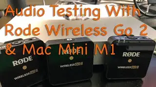 Rode Wireless Go 2, OBS, And Mac Mini M1 Audio Testing