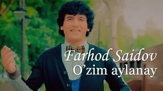 Farhod Saidov   O`zim aylanay