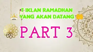 7 Iklan Ramadhan Yang Akan Datang (3) 🕌🤲