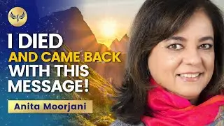I DIED And CAME Back To Share This Message With You (POWERFUL) Anita Moorjani - Dying To Be Me