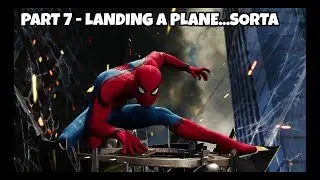 Spider-Man | Walkthrough | Part 7 - Landing a Plane...Sorta