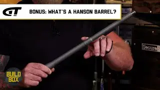 Build Box Bonus: What’s a Hanson Barrel? | Gun Talk Media