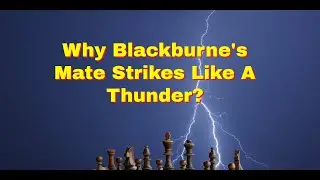 Why Blackburne's Mate Strikes Like  A Thunder?