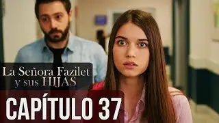 La Señora Fazilet y Sus Hijas Capítulo 37 (Audio Español)
