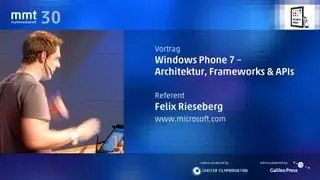 Windows Phone 7 - Architektur, Frameworks & APIs - Felix Rieseberg beim MMT 30