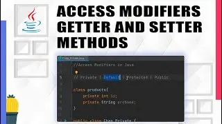 What is Modifiers in Java | Getter and Setter Methods | Access Modifiers