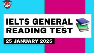 GENERAL IELTS READING PRACTICE TEST | V2 IELTS | 24 JANUARY 2025