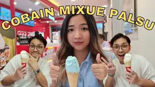 VLOG #51 : COBAIN MIXUE PALSU?!