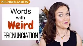7 English Words with Weird Pronunciation