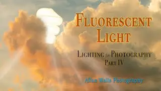 Fluorescent Light - Lighting for Photography - part IV