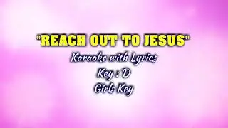 REACH OUT TO JESUS "Karaoke" (Key : D)