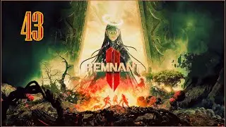 Remnant 2 - Gameplay part 43 | Nightmare
