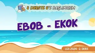 LGS 2024 Yaz Kampı | 8 derste 8'e başlıyorum | 2.ders | EBOB EKOK