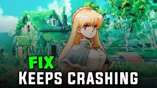 How to Fix Fields of Mistria Crashing, Freezing, Lagging PC