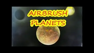 HOW TO AIR BRUSH PLANETS
