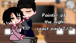 painter of the night react || part 2/2 || gacha club || angst || lazy || BL Manhwa || read desc ||