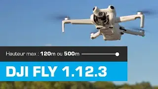 DJI FLY 1.12.3 et la LIMITE DE HAUTEUR pour les drones de la gamme DJI MINI (Mini 4 Pro, Mini 3...)