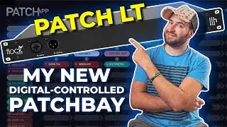 MY NEW DIGITALLY CONTROLLED ANALOG PATCHBAY | Flock Audio PATCH LT + PATCH APP DX