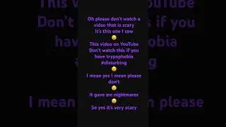 Oh please don’t watch Don’t Watch This If You Have Trypophobia #Disturbing I’m begging you 😵