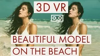 3D VR 180 Bikini Model Virtual reality 360 girl bikini beach