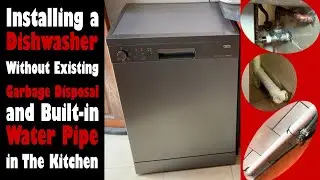 Installation of a Dishwasher without Existing Garbage Disposal and built-in Water Pipe
