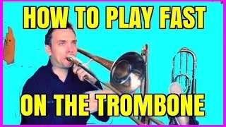 HOW TO PLAY FAST ON THE TROMBONE - FAST TROMBONE PLAYING - TROMBONE LESSON