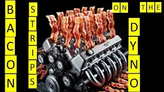 Bacon on the Dyno