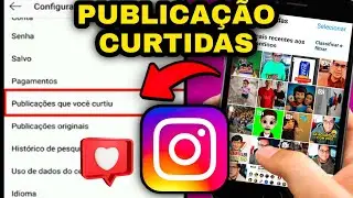 COMO VER PUBLICAÇÕES CURTIDAS NO INSTAGRAM  atualizado 2026