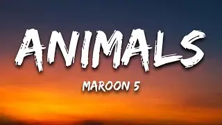 Maroon 5 - Animals (Lyrics)
