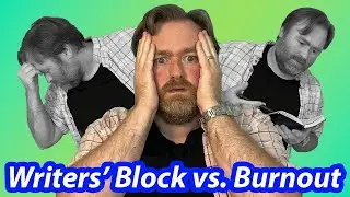 Writer’s Block vs. Burnout
