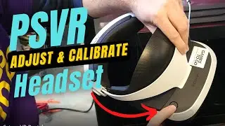 How to Adjust and Calibrate PSVR Headset